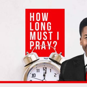 How Long Must I Pray