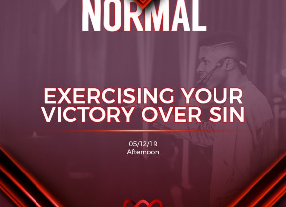 The New Normal – Exercising Your Victory Over Sin