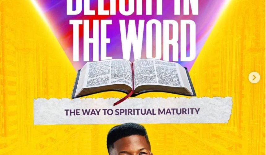 Delight In The Word – The Way To Spiritual Maturity